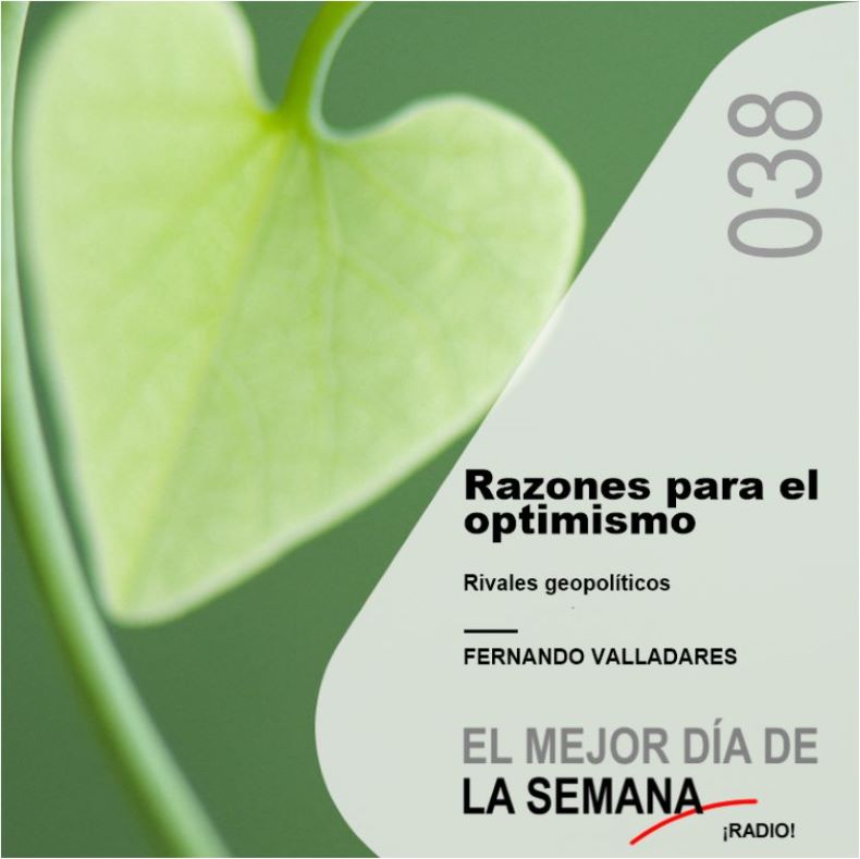 038 Razones para el optimismo. Rivales geopolíticos